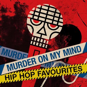 Murder On My Mind - Hip Hop Favourites