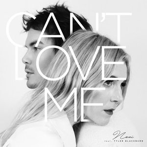 Can't Love Me (feat. Tyler Blackburn)