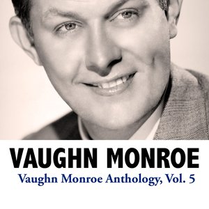 Vaughn Monroe Anthology, Vol. 5