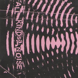 All Kindsa Noise