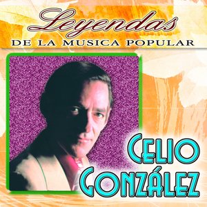 Celio González (Leyendas de la Música Popular)
