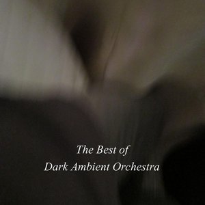 The Best of Dark Ambient Orchestra