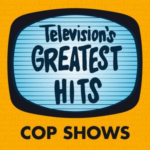 Television's Greatest Hits - Cop Shows