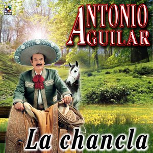 La Chancla - Antonio Aguilar
