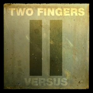 Two Fingers Versus...