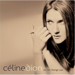 Celine Dion - On Ne Change Pas Disc 1 - Zortam Music