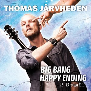 Thomas Järvheden / Big Bang - Happy Ending (12-13 roliga låtar)