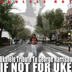 If Not for Uke (Ukulele Tribute to George Harrison)