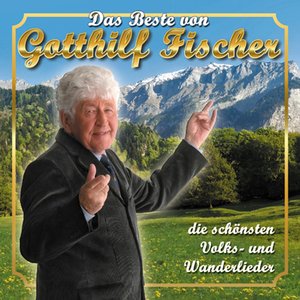 Das Beste von Gotthilf Fischer