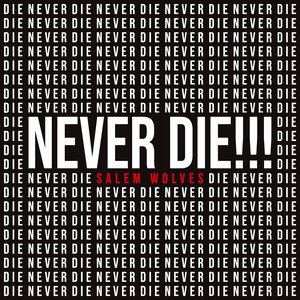 Never Die!!!