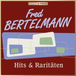 MASTERPIECES presents Fred Bertelmann: Hits & Raritäten