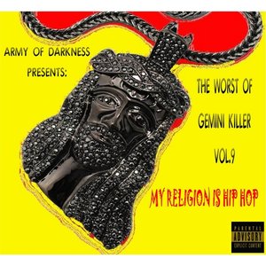 The Worst of Gemini Killer, Vol. 9: My Religion Is Hip Hop