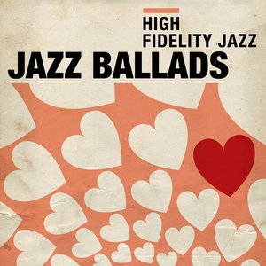 High Fidelity Jazz: Jazz Ballads