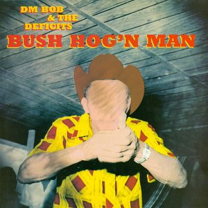 Bush Hog'n Man