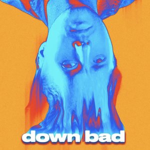 Down Bad