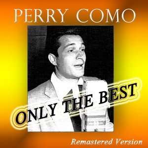 Perry Como: Only the Best (Remastered Version)