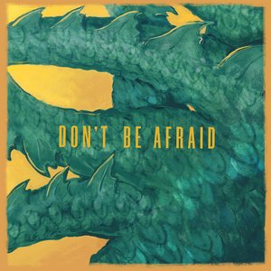 Don't Be Afraid