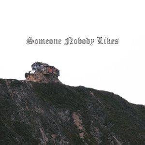 Someone Nobody Likes