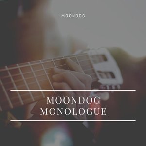 Moondog Monologue