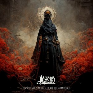 Blasphemous Mother Of All The Abandoned