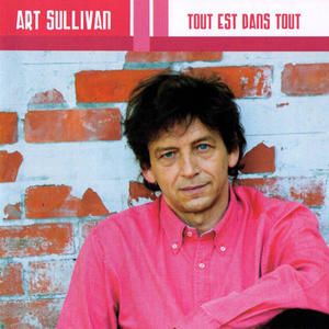 Art Sullivan - Tout Est Dans Tout - Zortam Music