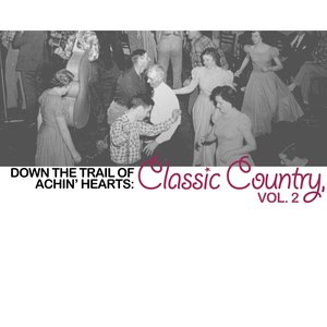 Down The Trail Of Achin' Hearts: Classic Country, Vol. 2