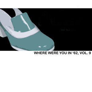 Where Were You In '62?, Vol. 9