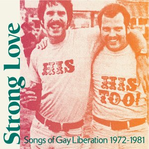 Strong Love - Songs of Gay Liberation 1972-81