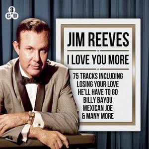 Jim Reeves - I Love You More