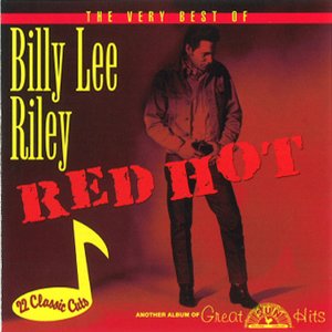 Red Hot: The Very Best Of Billy Lee Riley