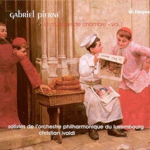 Pierne, G.: Chamber Music, Vol. 1