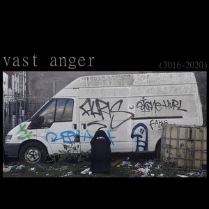 vast anger (2016​-​2020)