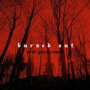BURNED OUT