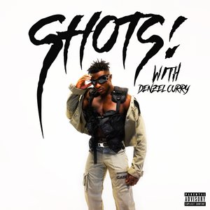 SHOTS! (WITH DENZEL CURRY)