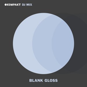 KOMPAKT DJ Mix: Blank Gloss (DJ Mix)