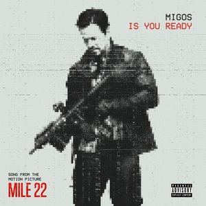 Is You Ready (From the "Mile 22" Original Motion Picture Soundtrack) - Single