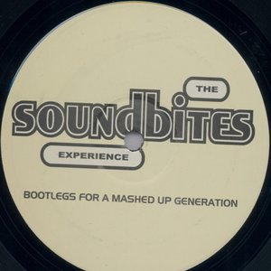 The Soundbites Experience - Bootlegs For A Mashed Up Generation