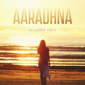 Aaradhna - Beautiful Ones Lyrics - Zortam Music