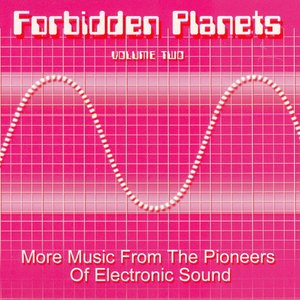 Forbidden Planets Volume 2 - More Music From The Pioneers of Electronic Sound