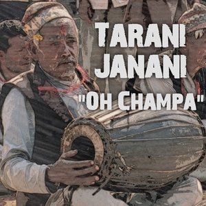 Oh Champa - Tarani Janani - Single