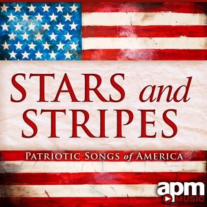 Stars And Stripes - Patriotic Songs Of America
