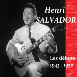 Henri Salvador : Les débuts 1943 - 1950