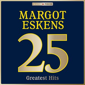 Masterpieces Presents Margot Eskens: 25 Greatest Hits