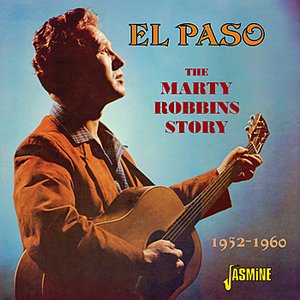 El Paso - The Marty Robbins Story (1952 - 1960)