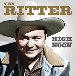 High Noon - The Best Of Tex Ritter