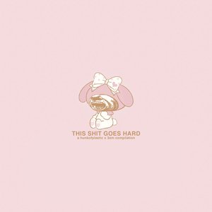 This Shit Goes Hard