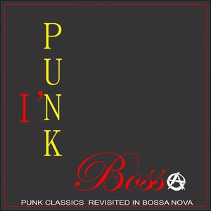 Punk in Bossa (Punk Classics Revisited in Bossa Nova)