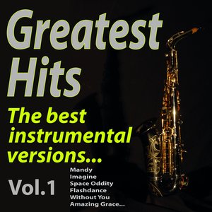 Greatest Hits! the Best Instrumental Versions... (Mandy, Imagine, Space Oddity, Flashdance, Without You, Amazing Grace...)