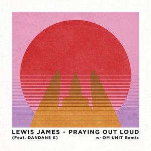 Praying Out Loud (feat. Dandans K) - Single