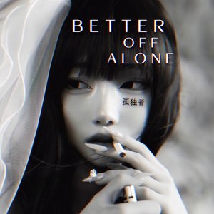 Better off Alone